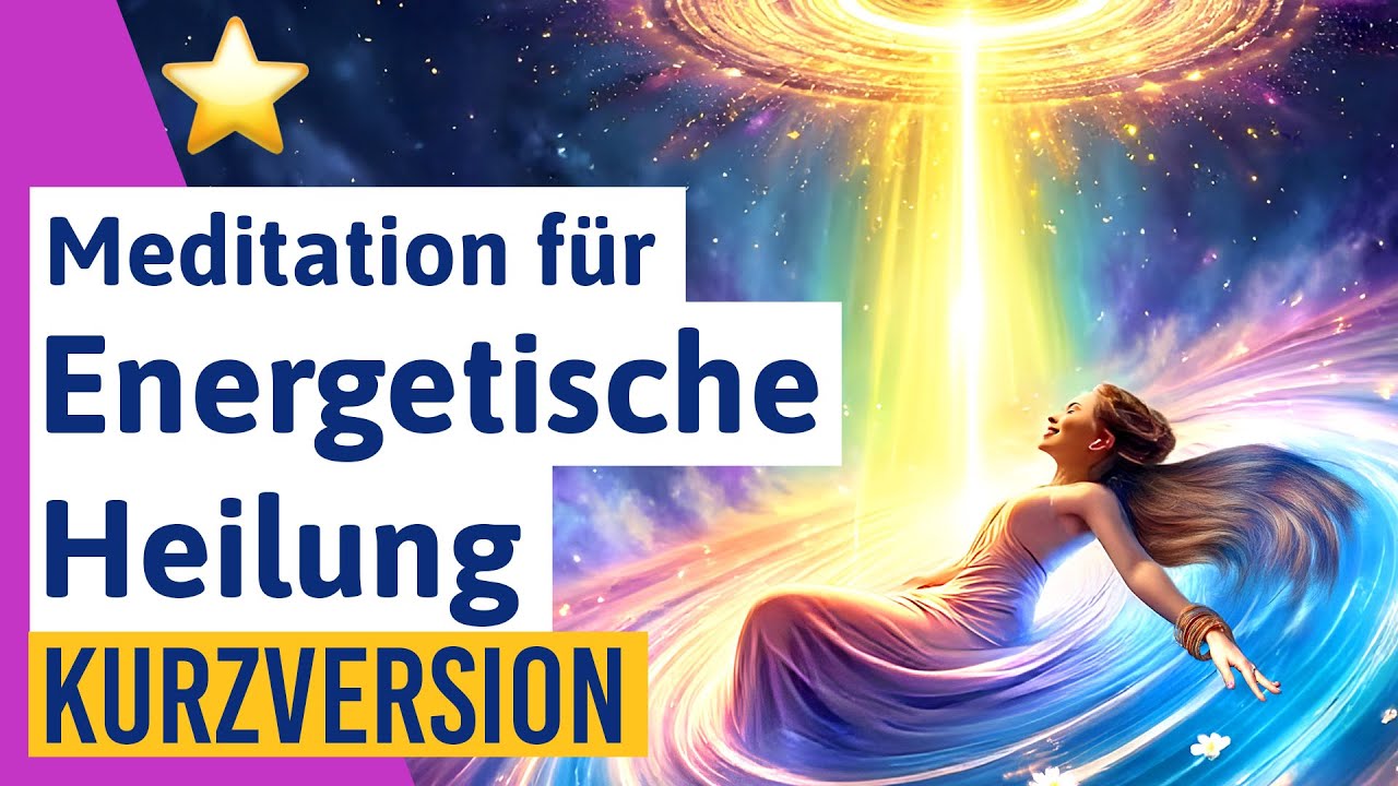 Entspannungsmeditation für Heilung: ENERGETISCHE Heilung von Körper & Geist - Kurzversion