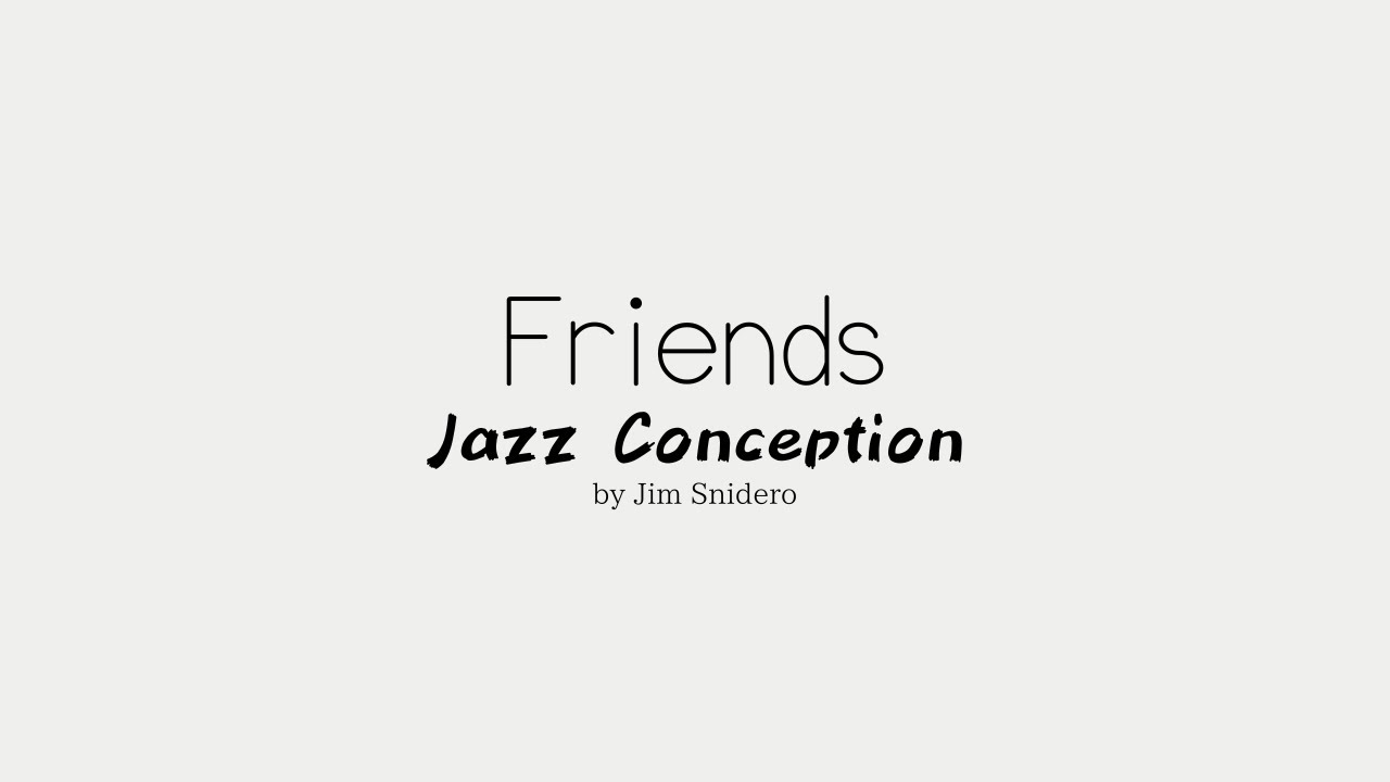 Friends - from Jazz Conception by Jim Snidero