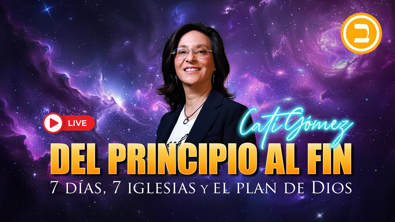 DEL PRINCIPIO AL FIN - 7 días, 7 iglesias y el plan perfecto de Dios | Invitada especial Cati GómezF