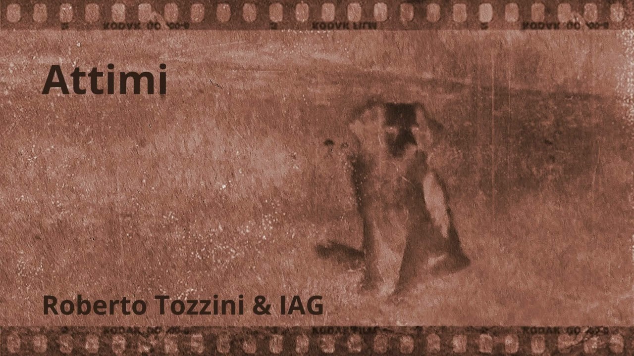 ATTIMI – Roberto Tozzini & IAG - OFFICIAL VIDEO