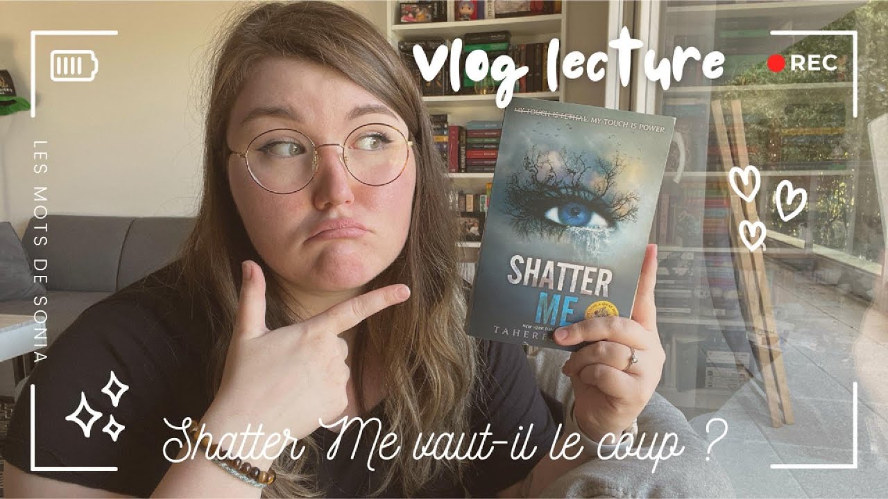 VLOG / Shatter Me vaut-il vraiment le coup ? / LMDS