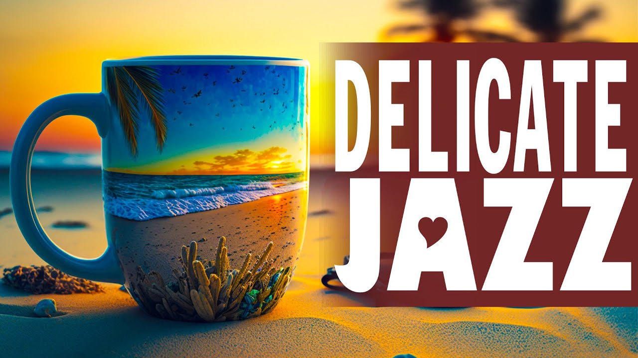 Delicate Jazz ☕ Exquisite June Summer Jazz & Bossa Nova to relax, study, work and focus