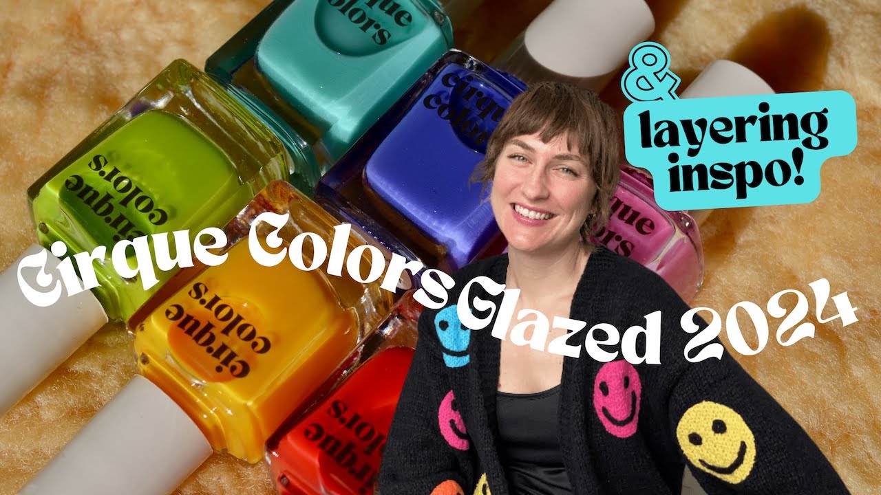 Layering Nail Polish Inspiration & Swatching the Cirque Colors Glazed 2024 Collection 🌈🥭