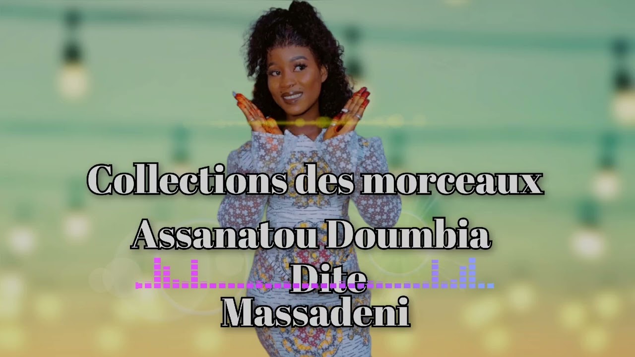 Collections des morceaux Assanatou Doumbia Massadeni 