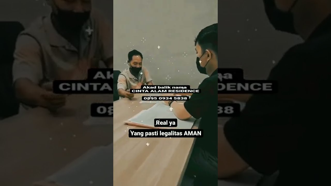 Cuplikan AKAD notaris Perumahan CINTA ALAM RESIDENCE