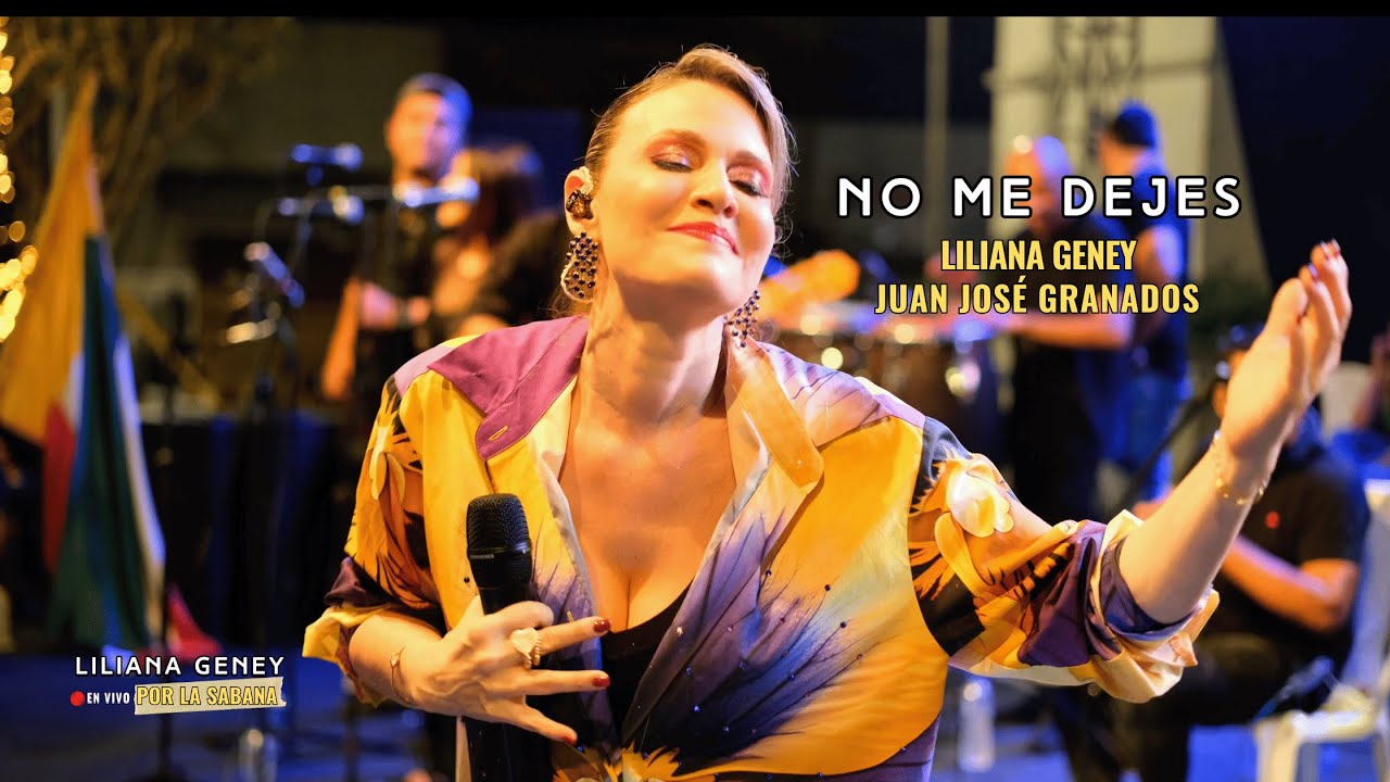 NO ME DEJES - Liliana Geney (En vivo por la Sabana) ft Juan José Granados