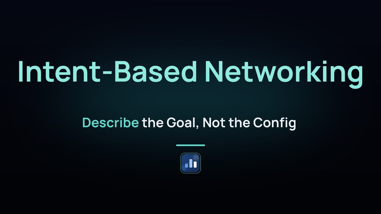 Intent-Based Networking &mdash; Describe the Goal, Not the Config | How It All Runs