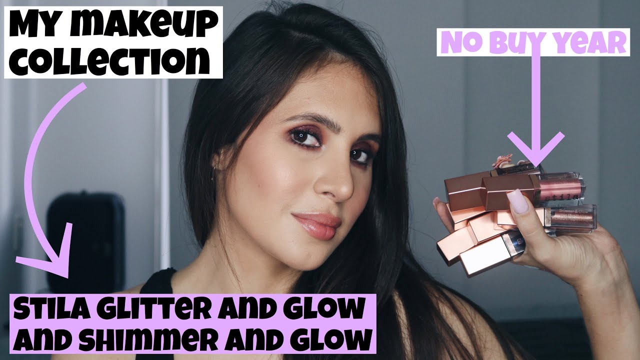 MY MAKEUP COLLECTION : STILA GLITTER AND GLOW AND SHIMMER AND GLOW - NO BUY YEAR - JORDANA VARGAS