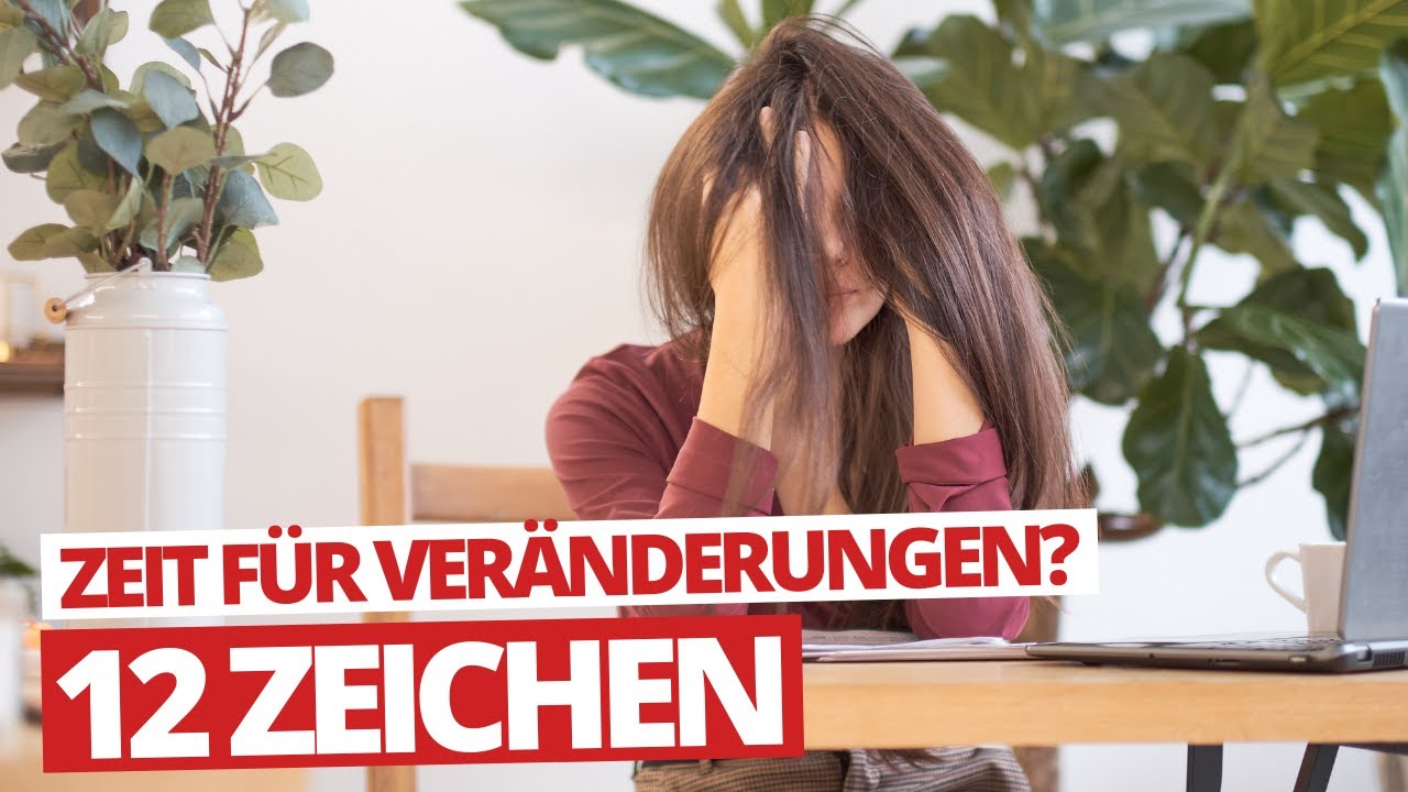 Eindeutige Anzeichen, dass in DEINEM  Leben DRINGEND Veränderungen angesagt sind!
