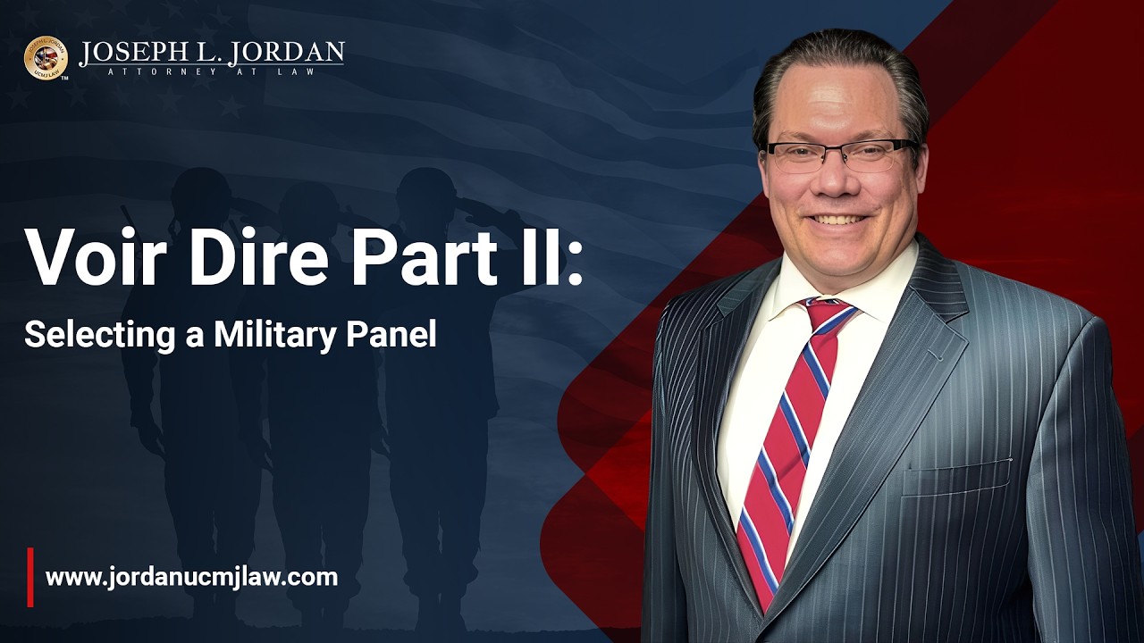 Voir Dire Part II: Selecting a Military Panel