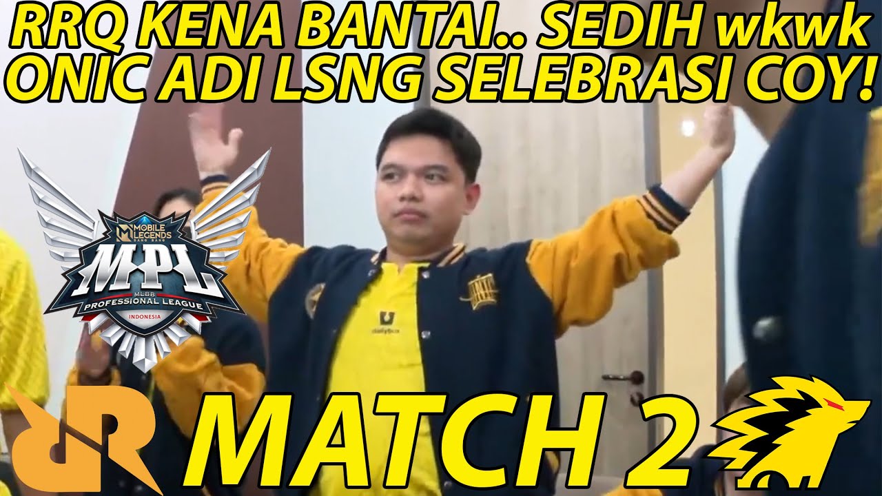 RRQ KEBANTAI , ONIC ADI SELEBRASI WKWKWKW. PUSING DAH PALA GW.. RRQ VS ONIC MATCH 2