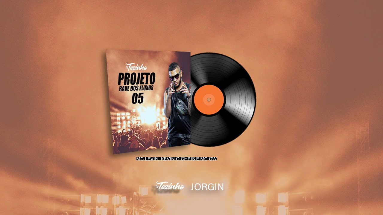 Projeto Rave Dos Fluxos 05 - MC Levin, GW e Kevin o Chris - Rela&ccedil;&atilde;o aberta (DJ Tezinho e Jorgin)