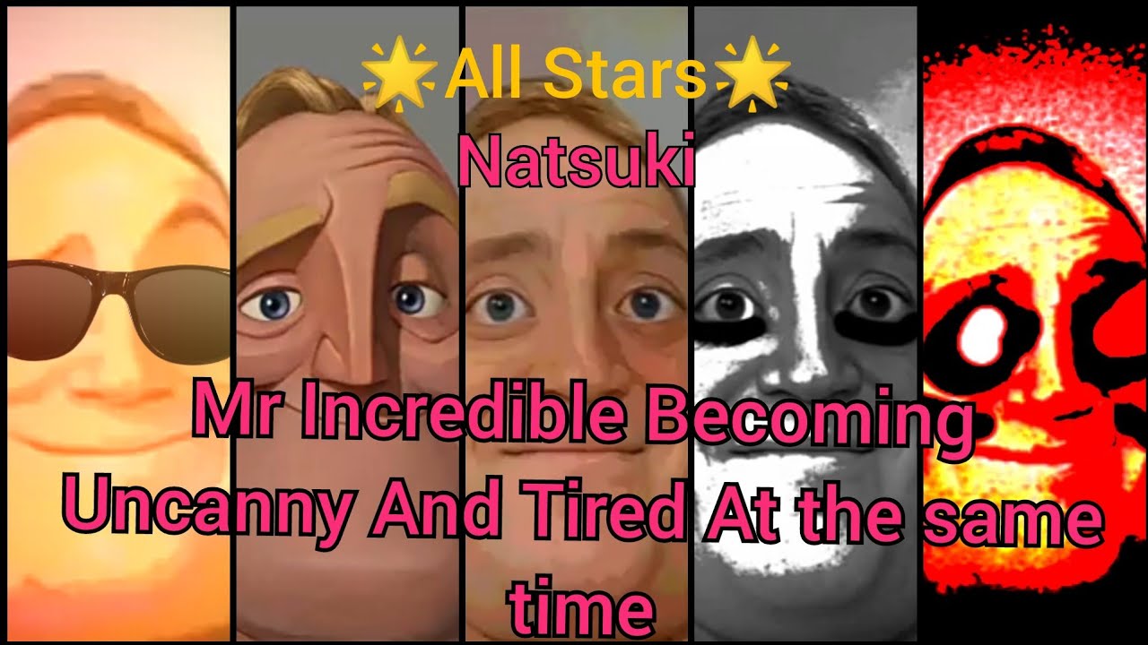 (MOST VIEW VIDEO!!!) Mr Incredible Becoming Uncanny And Tired At the same time All Stars