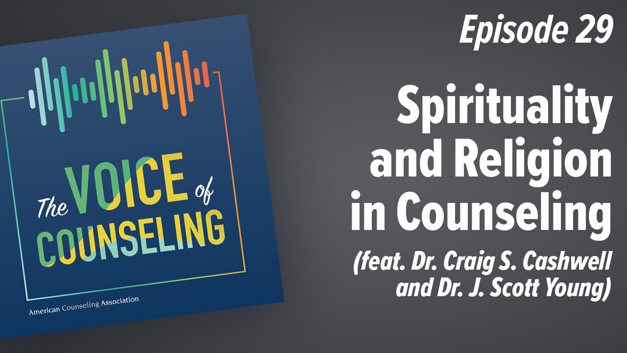 Spirituality and Religion in Counseling (feat. Dr. Craig S. Cashwell and Dr. J. Scott Young)