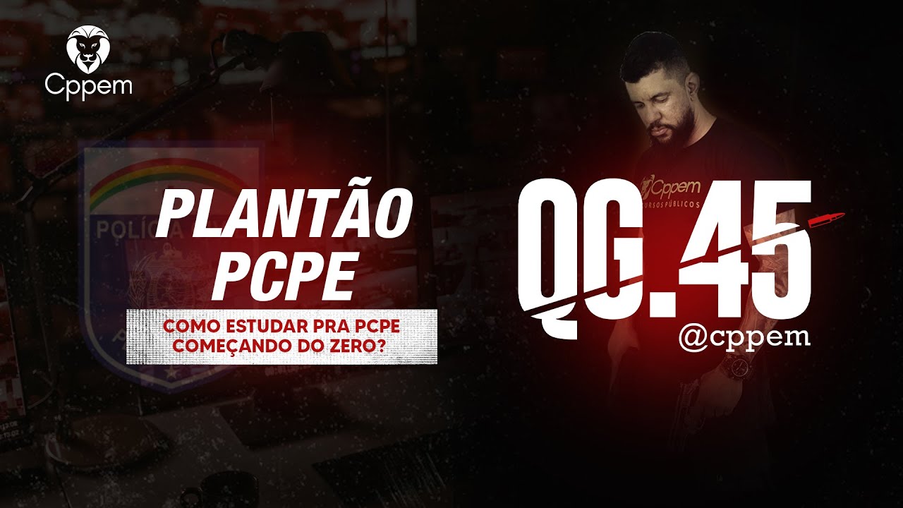 COMO ESTUDAR PARA PCPE COME&Ccedil;ANDO DO ZERO?  | QG .45 - PCPE | PROF. EVERTON MOTA