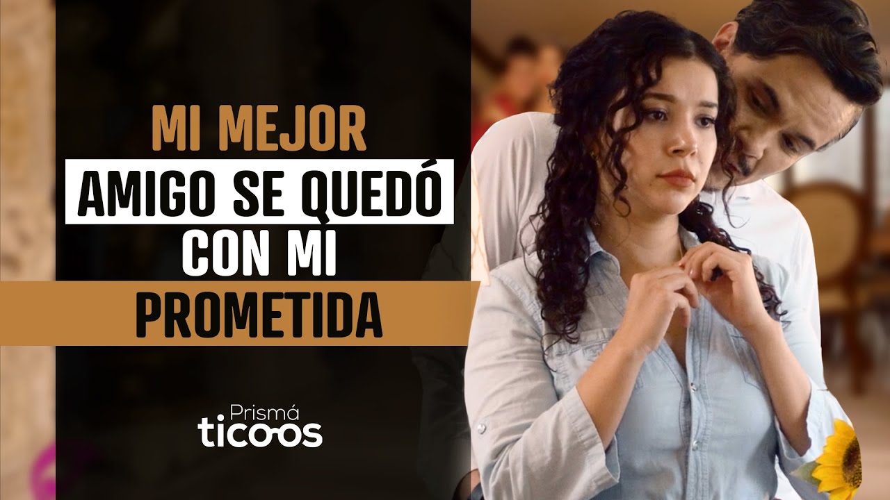 Mi mejor amigo se quedó con mi prometida