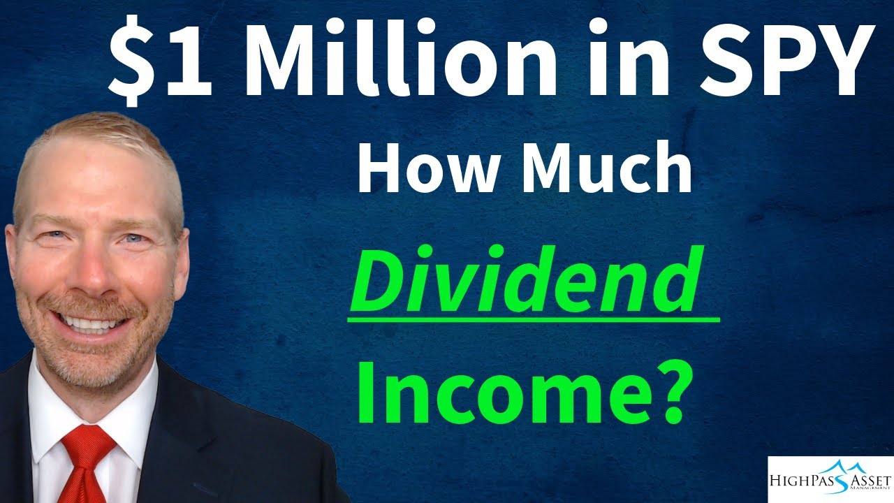SPY ETF.  How much dividend income you get for $1 million.  Ethan S. Braid, CFA