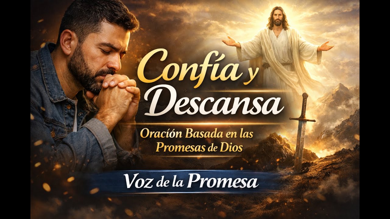 🔥 CONFÍA Y DESCANSA | ORACIÓN PODEROSA BASADA EN LAS PROMESAS DE DIOS