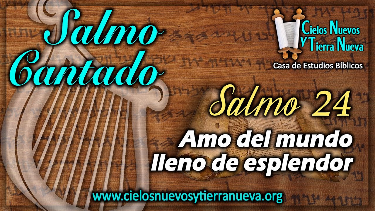 Salmo 24 -Cantado- Amo del mundo lleno de esplendor