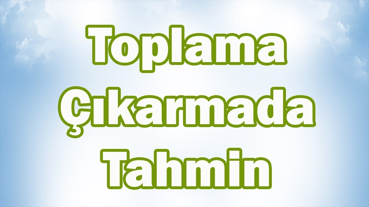TOPLAMA ve ÇIKARMA İŞLEMLERİNDE TAHMİN (YUVARLAMA) | 5. Sınıf Matematik