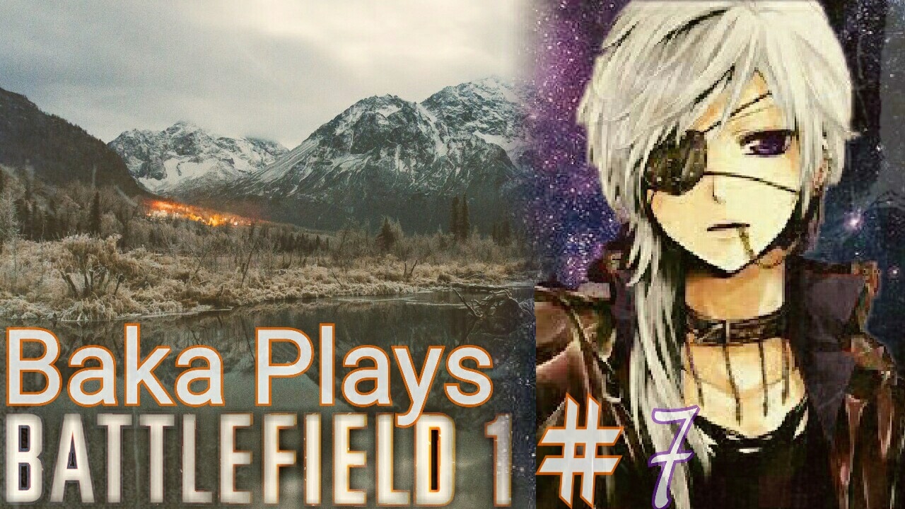 Baka Plays Battlefield 1 #7