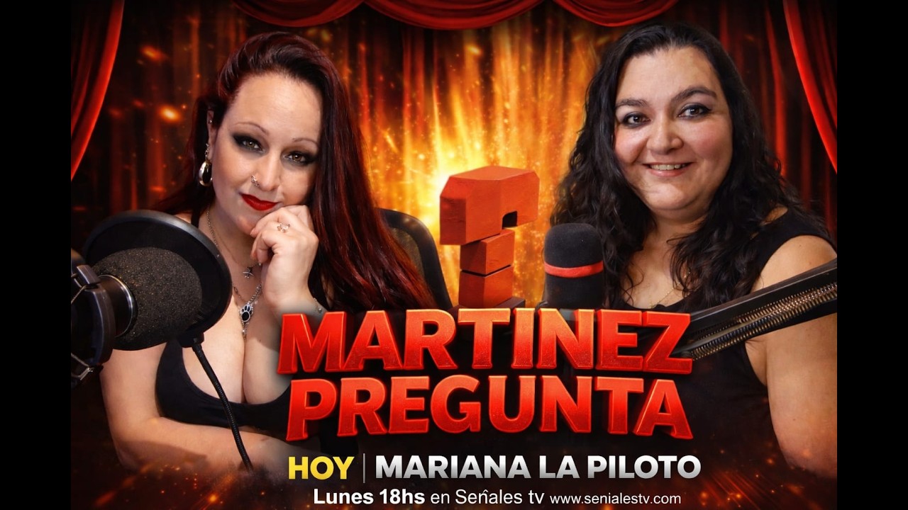 MARTINEZ PREGUNTA (MARIANA LA PILOTO)