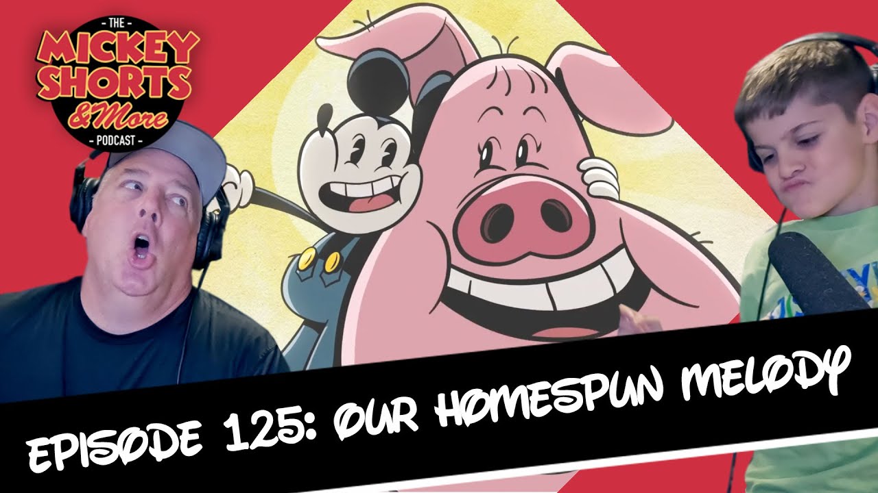 Mickey Shorts and More Video Podcast: Our Homespun Melody