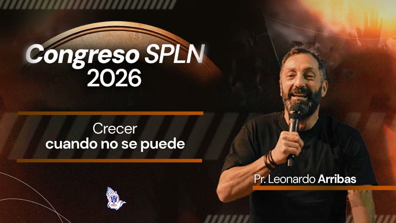 Crecer cuando no se puede - Pr. Leo Arribas