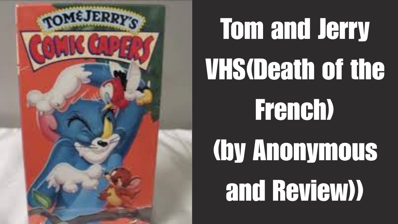 Tom and Jerry VHS(Death of the French)(by Anonymous) and Review