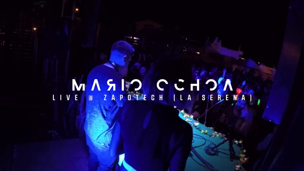 Mario Ochoa Live @ Zapotech (La Serena - Chile 12-07-2018) VIDEO SET