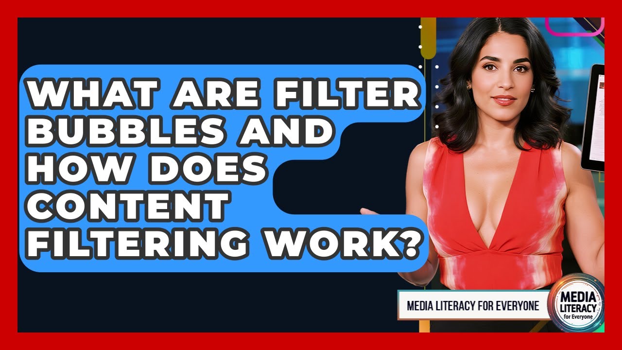 What Are Filter Bubbles And How Does Content Filtering Work? - Media Literacy For Everyone