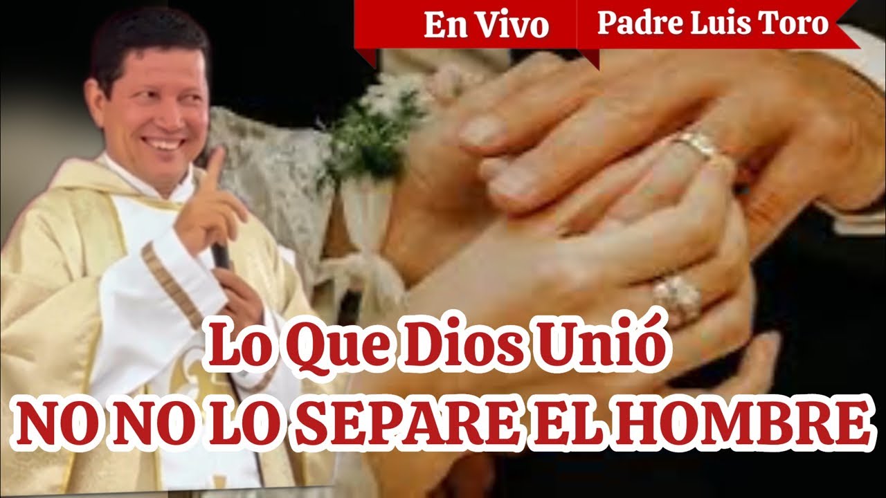 El amor maximo., Vívelo en el matrimonio  ✅Padre Luis Toro 🔴en vivo /21-24