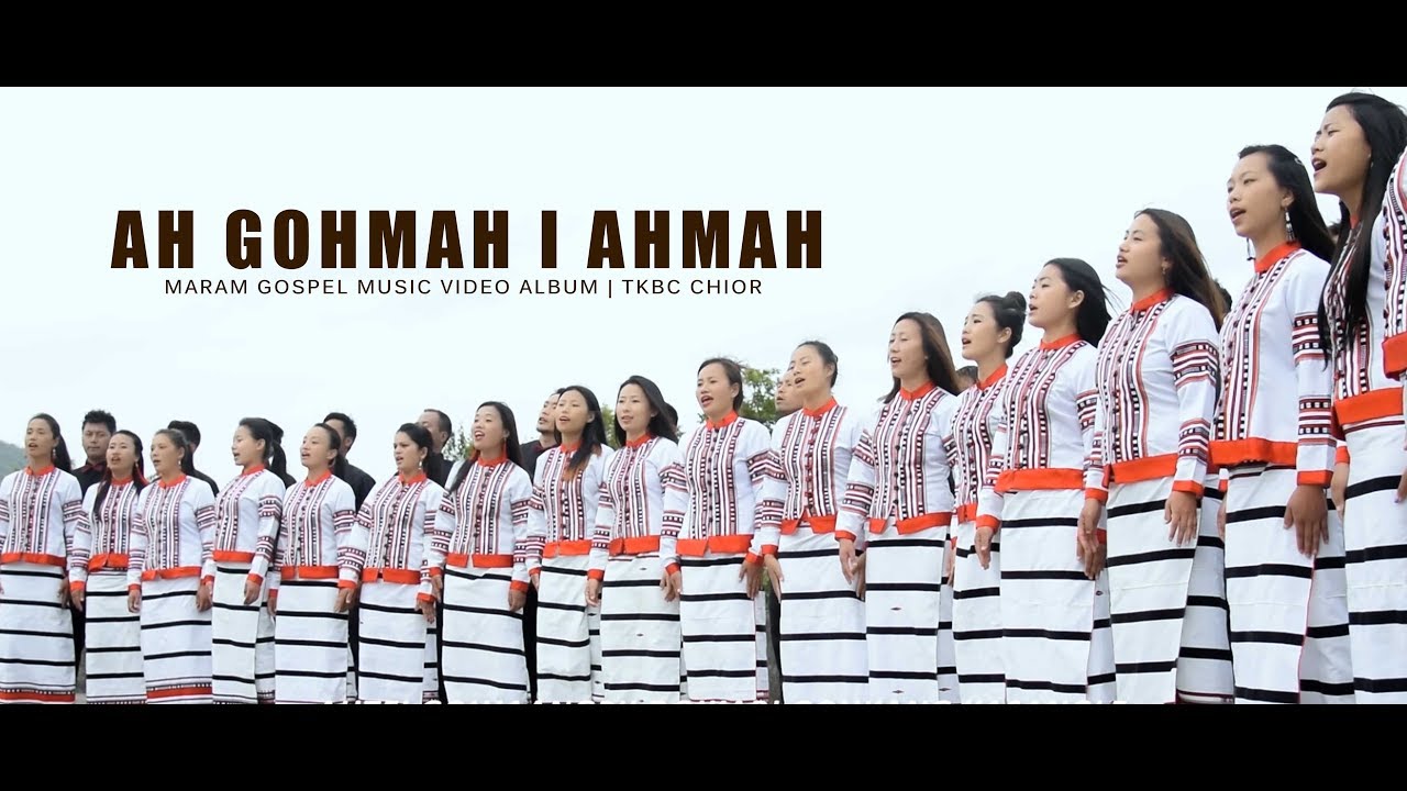 AH GOHMAH I AHMAH | Maram Gospel Music Video Album | TKBC Choir | 2019
