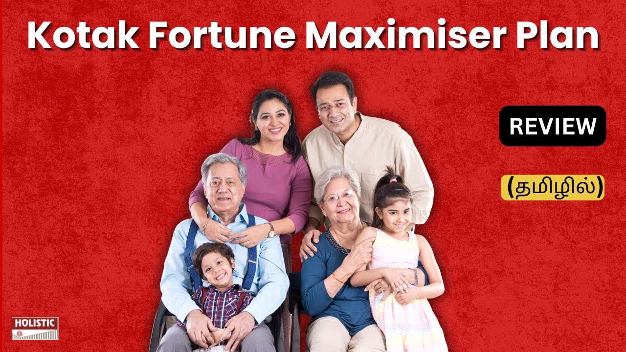 Kotak Fortune Maximiser Plan: Good or Bad? An Insightful Review (தமிழில்)-Holistic Investment Tamil