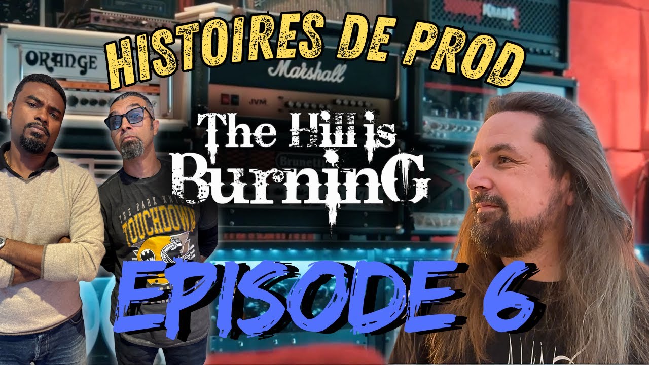 Histoires de prod Ep.6 - The hill is burning ( Camhi sebastien )