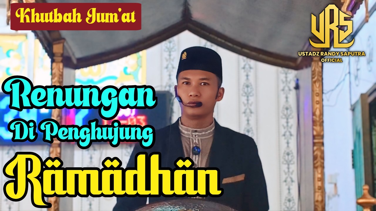 MENYENTUH HATI !!! RENUNGAN DI PENGHUJUNG RAMADHAN || KHUTBAH JUM'AT TERBARU || USTADZ RANDY SAPUTRA