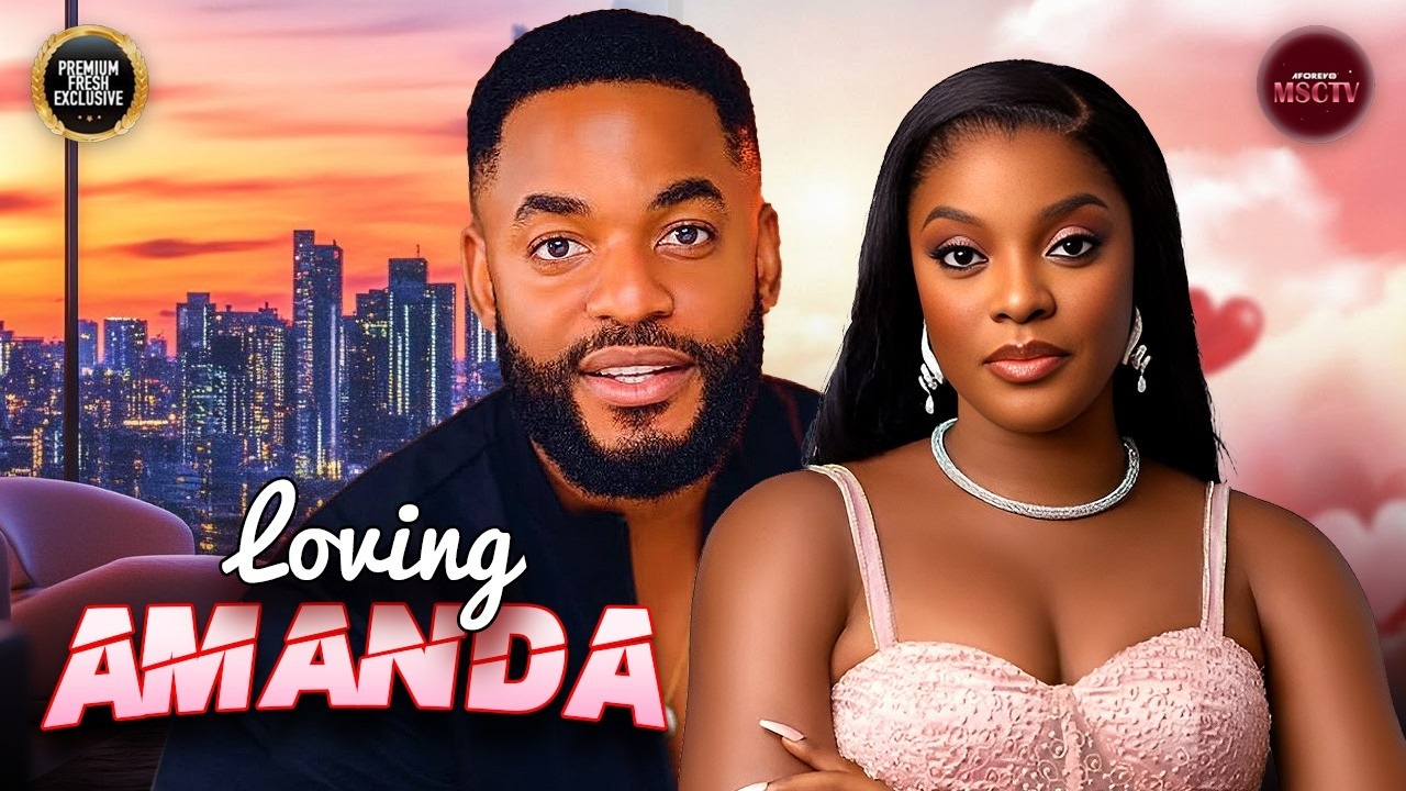 LOVING AMANDA - CHIKE DANIELS, MIWA OLORUNFEMI - Nigerian Movie Latest Full Movies