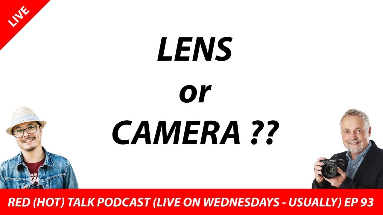 Lens or Camera? Which one you are getting next? - RED (HOT) Talk