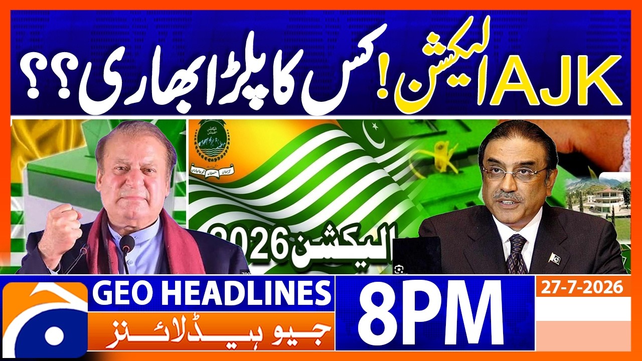 AJK Elections Latest Updates - Results Coming Soon | 8PM Headlines Geo News (27th July 2026)