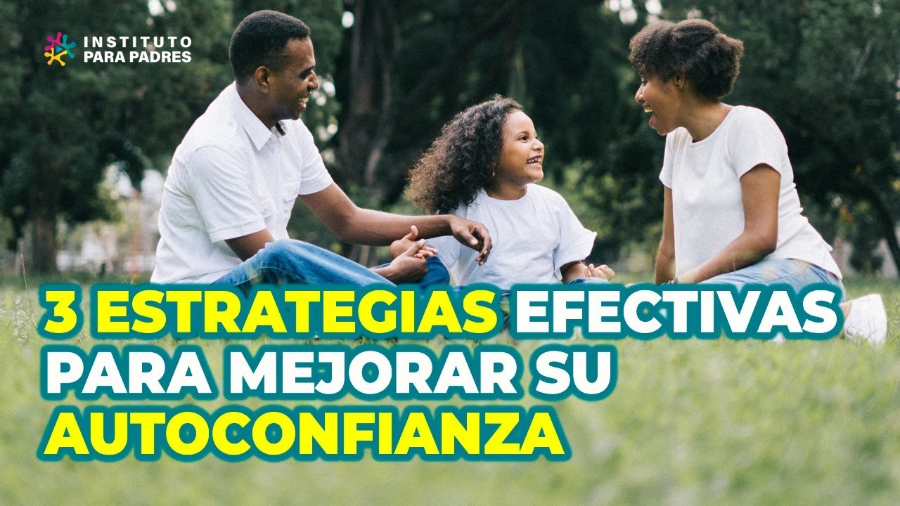 ESTIMULA LA AUTOCONFIANZA DE TU HIJO - 3 estrategias PODEROSAS
