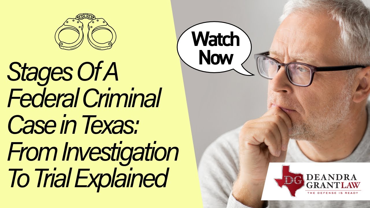 Stages Of A Federal Criminal Case in Texas: From Investigation To Trial Explained