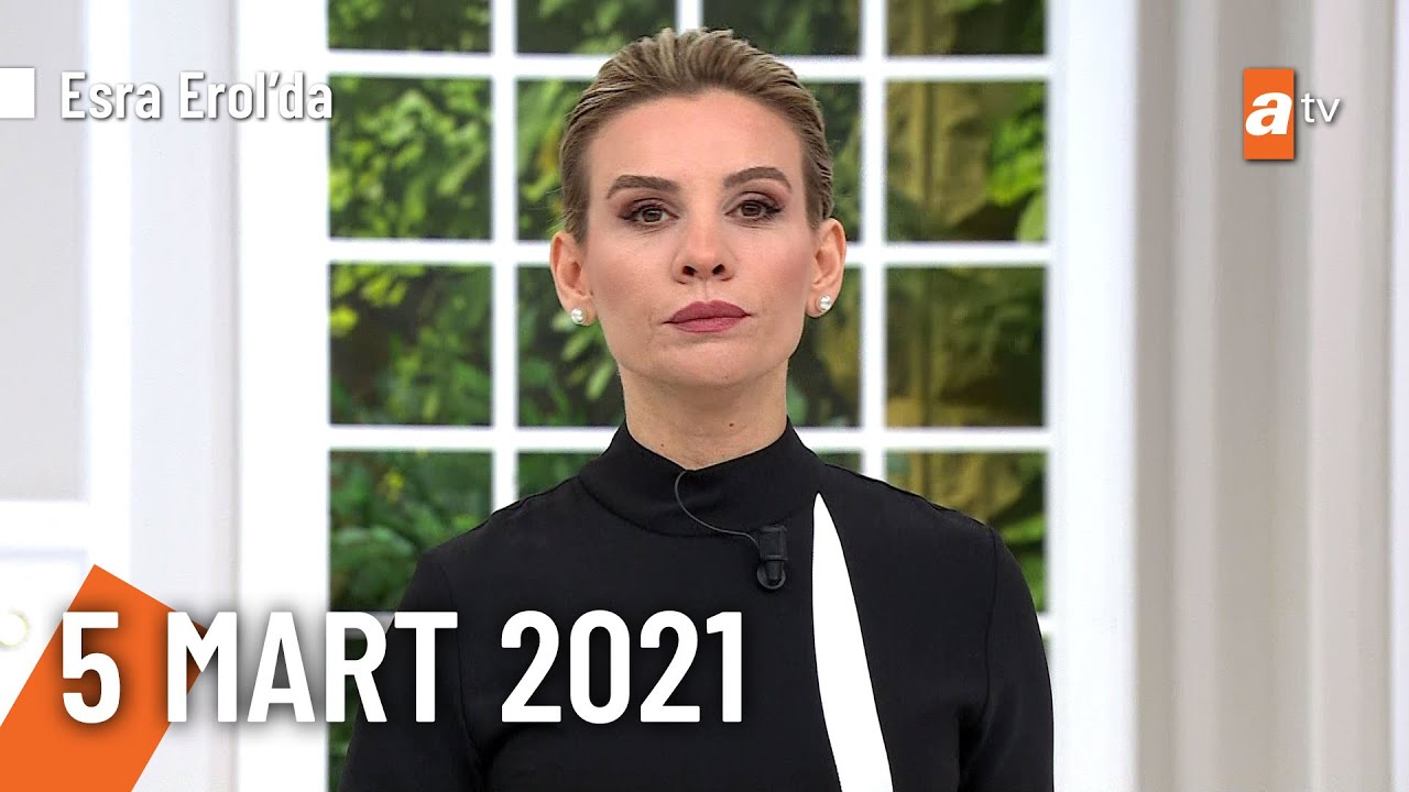Esra Erol'da 5 Mart 2021 | Cuma