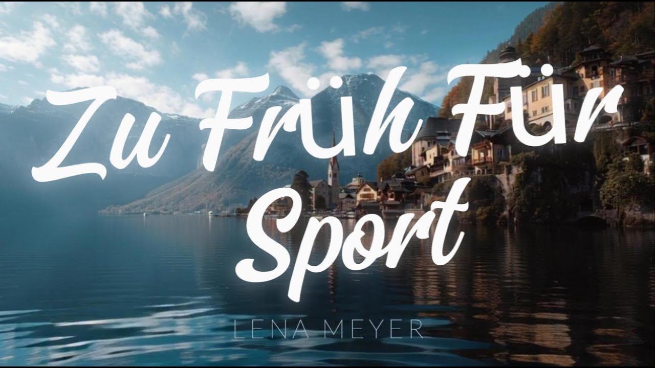 Zu Früh Für Sport - Lena Meyer