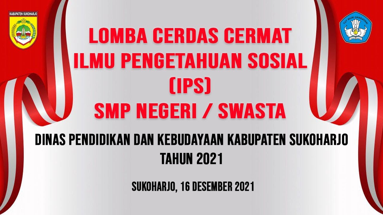 LOMBA CERDAS CERMAT ILMU PENGETAHUAN SOSIAL (IPS) SMP NEGERI / SWASTA KABUPATEN SUKOHARJO TAHUN 2021