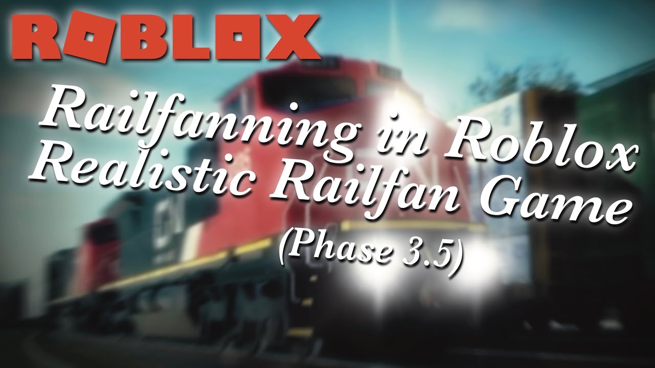 Railfanning in Roblox - Realistic Railfan Game (Phase 3.5)