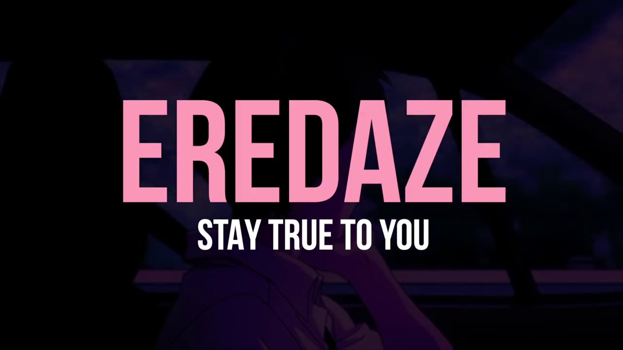 Eredaze - Stay True to You (Lyrics)