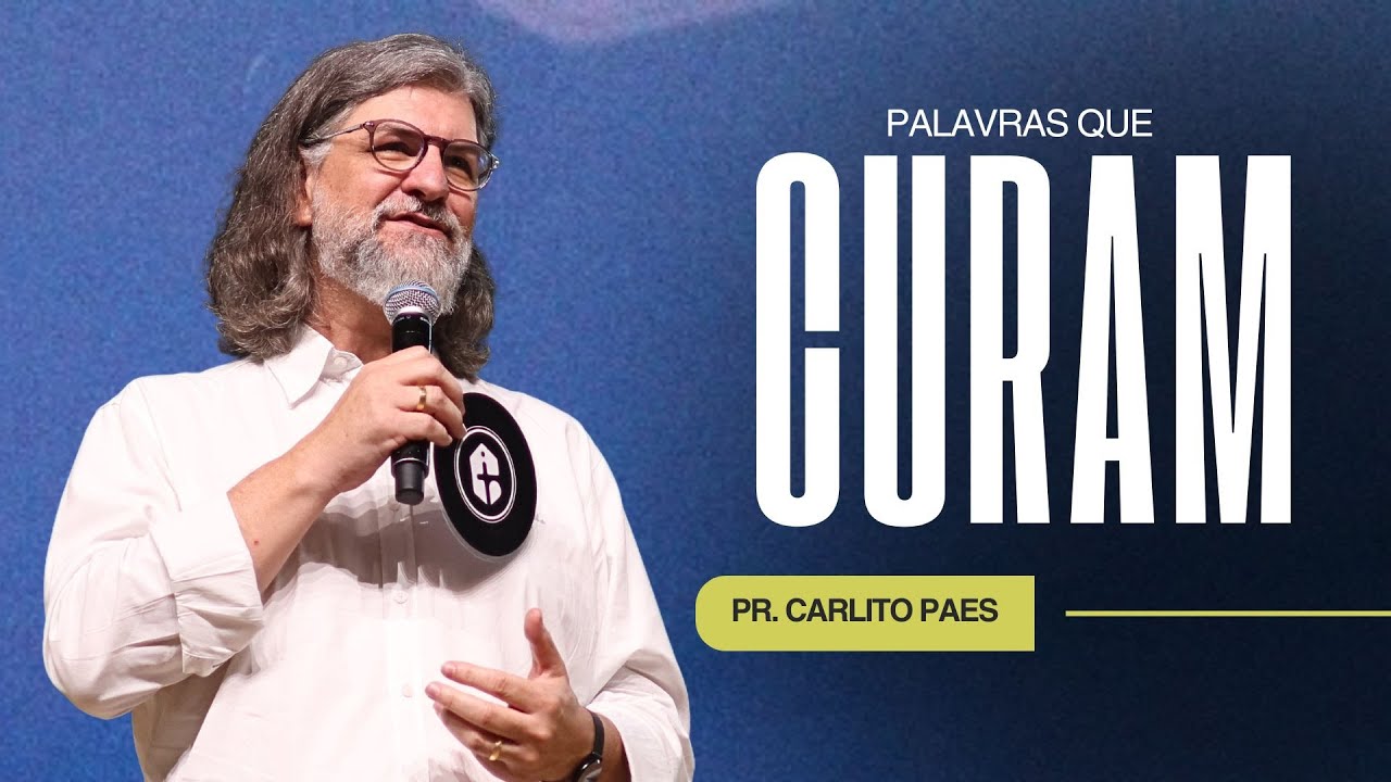 PALAVRAS QUE CURAM - PASTOR CARLITO PAES