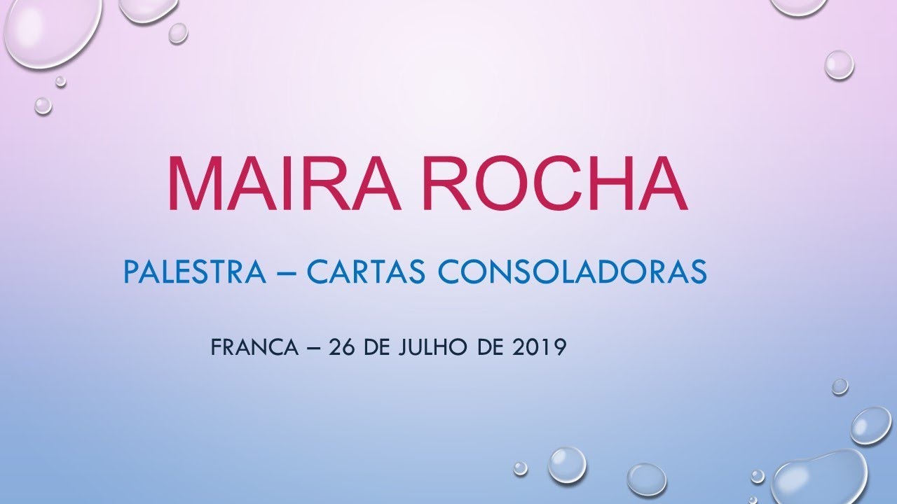 MAIRA ROCHA - PALESTRA E CARTAS CONSOLADORAS