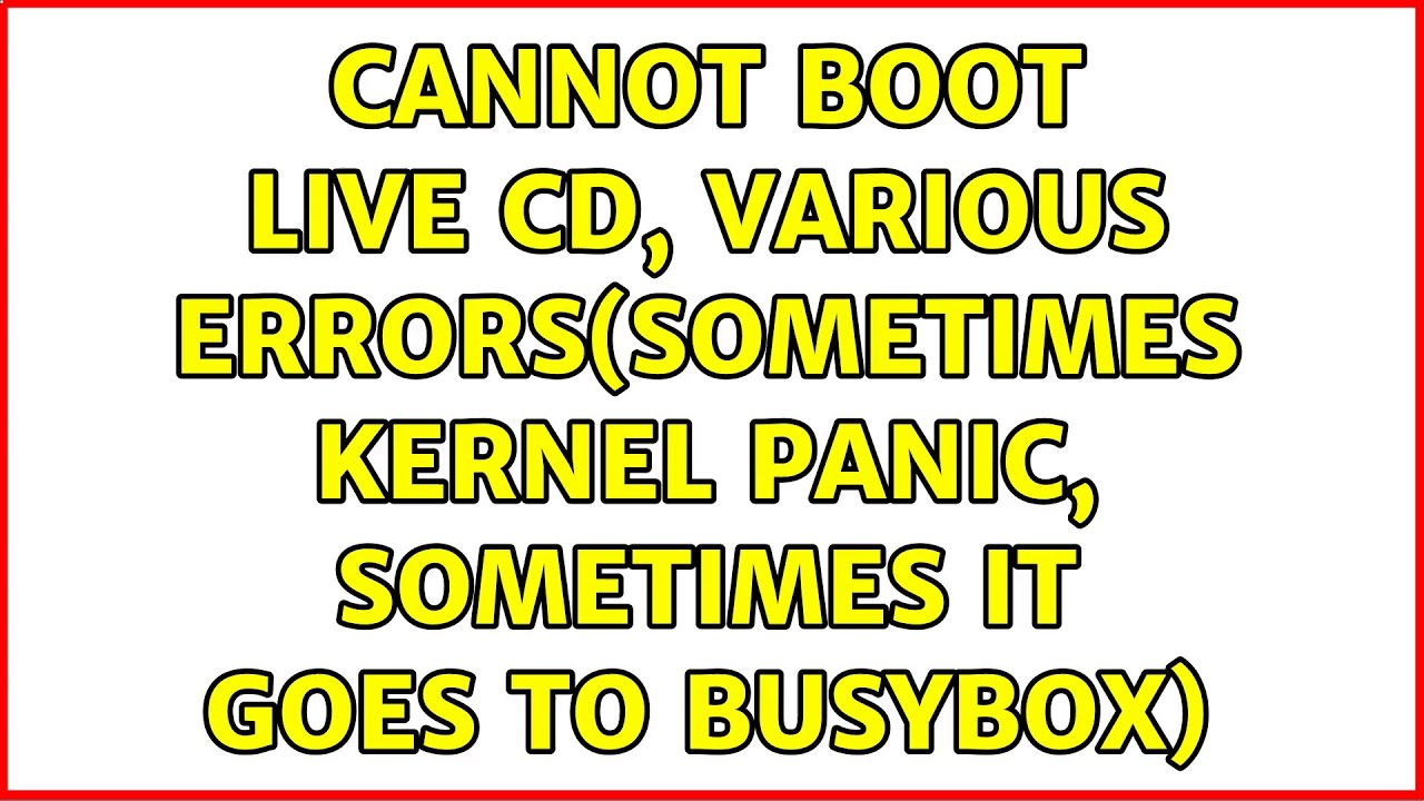 Ubuntu: Cannot boot live cd, various errors(sometimes kernel panic, sometimes it goes to busybox)