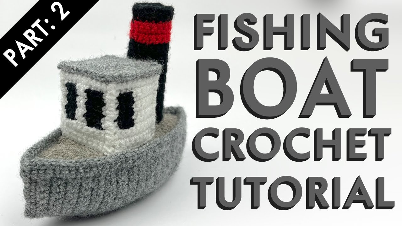 Fishing Boat Crochet Tutorial (part: 2) 🚢